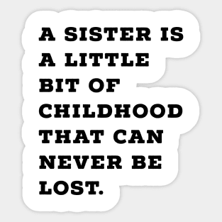 Sister is Little Bit of Childhood Sticker